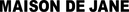 MAISON DE JANE - Start